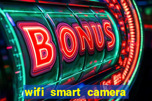 wifi smart camera easy to achieve real time remote viewing